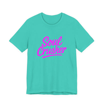 Colorful Design Soul Crusher Shirt – Neon Pink Bold Graphic Tee for Unapologetic Women with a Savage Side. Unisex Jersey Short Sleeve Tee