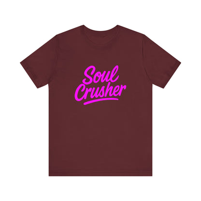 Colorful Design Soul Crusher Shirt – Neon Pink Bold Graphic Tee for Unapologetic Women with a Savage Side. Unisex Jersey Short Sleeve Tee