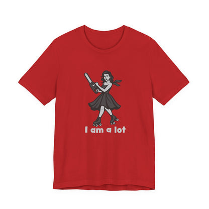 I Am a Lot Shirt – Fierce Skater Girl with Chainsaw in Dark Theme Retro Cartoon Style. Unisex Jersey Short Sleeve Tee