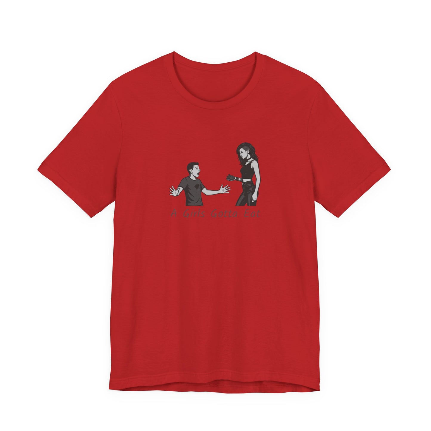 A Girl’s Gotta Eat Shirt – Dark Theme Heartbreaker Tee Featuring a No-Nonsense Queen with Zero Regrets. Unisex Jersey Short Sleeve Tee