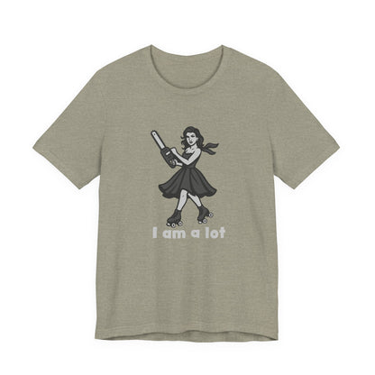 I Am a Lot Shirt – Fierce Skater Girl with Chainsaw in Dark Theme Retro Cartoon Style. Unisex Jersey Short Sleeve Tee