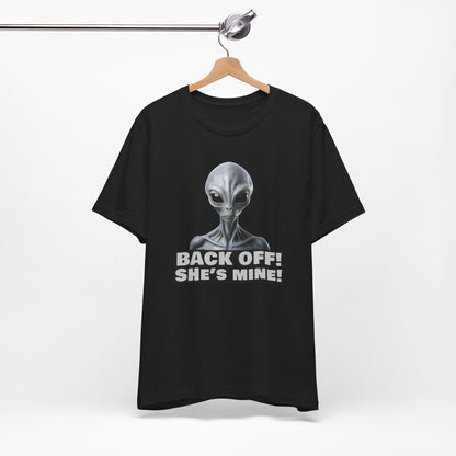 Alien Abduction Shirt – "Back Off She's Mine!" Funny UFO Humor Dark Theme Tee for Sci-Fi Fans & Funny Couples. Unisex Jersey Short Sleeve Tee
