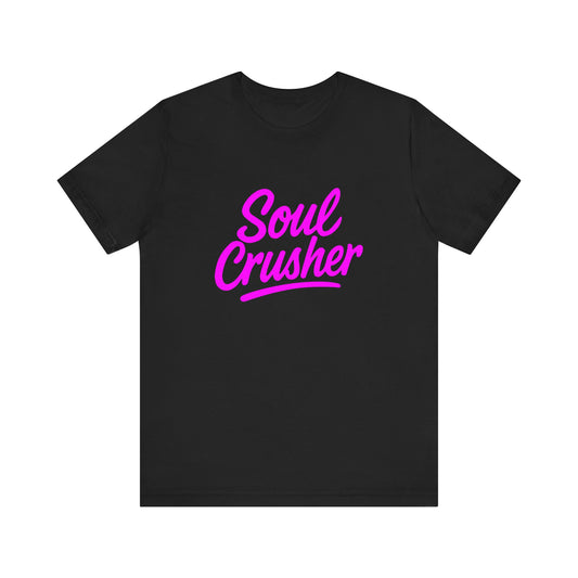 Colorful Design Soul Crusher Shirt – Neon Pink Bold Graphic Tee for Unapologetic Women with a Savage Side. Unisex Jersey Short Sleeve Tee