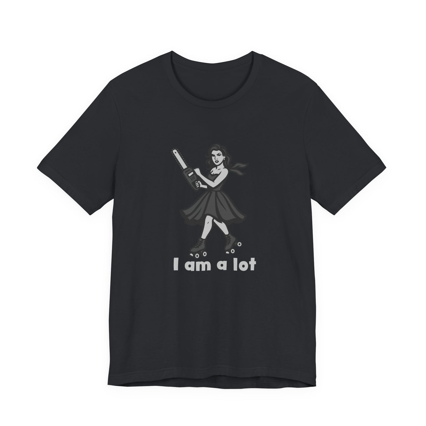 I Am a Lot Shirt – Fierce Skater Girl with Chainsaw in Dark Theme Retro Cartoon Style. Unisex Jersey Short Sleeve Tee