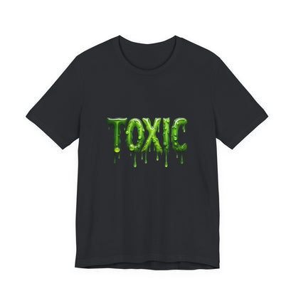 Colorful Design TOXIC Shirt – Funny Slime Text Tee for Emotionally Radioactive People Who Just Want to Be Left Alone. Unisex Jersey Short Sleeve Tee