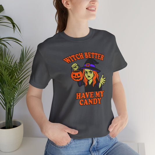 Witch Better Have My Candy Halloween Shirt – Funny Angry Witch Graphic Tee for Trick-or-Treat Attitude