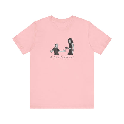 A Girl’s Gotta Eat Shirt – Dark Theme Heartbreaker Tee Featuring a No-Nonsense Queen with Zero Regrets. Unisex Jersey Short Sleeve Tee